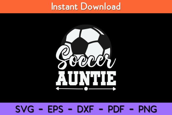 Beyond a Mother's Day SVG: Soccer Auntie for Branding