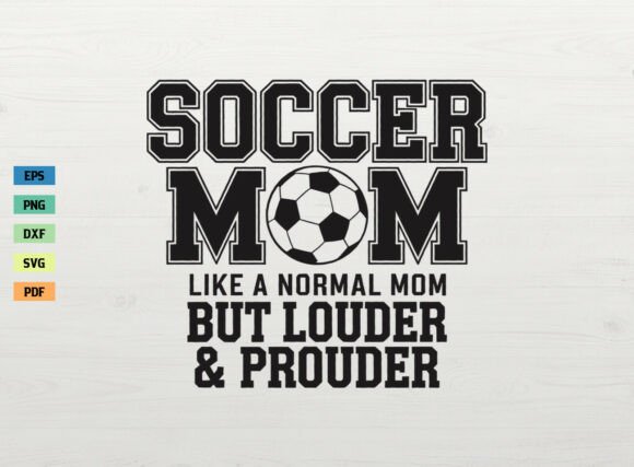 Crafting Loud Graphics with the Soccer Mom Shirt SVG
